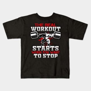 The real workout start when you want to stop Kids T-Shirt